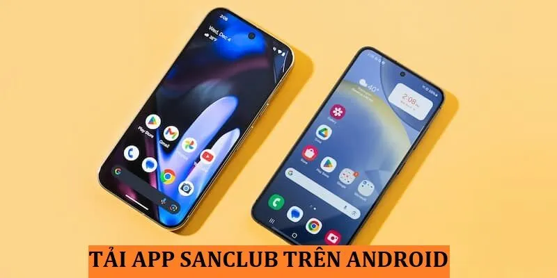 Hướng dẫn tải app SanClub trên Android đơn giản